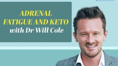 Adrenal Fatigue and Keto with Dr Will Cole