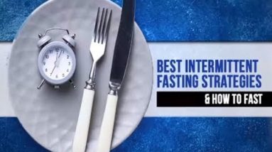 Best Intermittent Fasting Strategies and How to Fast