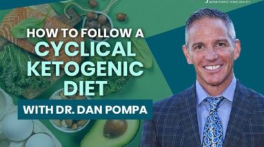 How to Follow a Cyclical Ketogenic Diet with Dr Dan Pompa