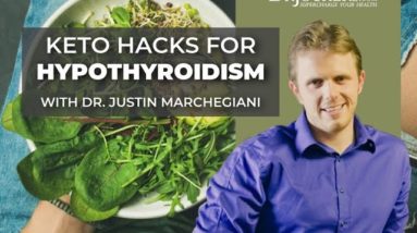 Keto Hacks for Hypothyroidism with Dr Justin Marchegiani