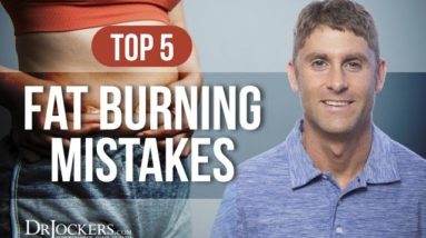 The Top 5 Fat Burning Mistakes That Ruin Your Metabolism