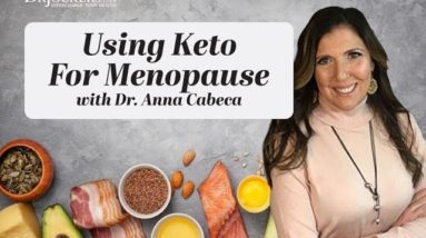 Using Keto for Menopause with Dr Anna Cabeca